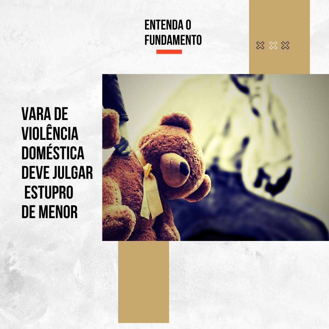 Vara de violência doméstica vai julgar estupro de menor, entenda o caso.