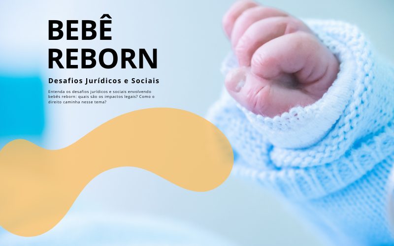 Bebês Reborn_Desafios Jurídicos e Sociais